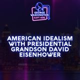 American Idealism with Presidential Grandson David Eisenhower