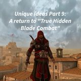 Unique Ideas (Part 9)- True Hidden Blade Combat