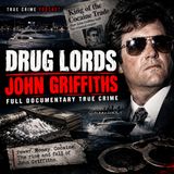 Drug Lords - John Griffiths Full Documentary True Crime