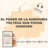 📕Guía EL PODER DE LA SABIDURÍA TOLTECA QUE POCOS CONOCEN _ 13 Claves Prácticas + PDF📥
