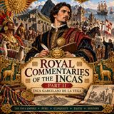 Royal Commentaries of the Incas – Part 2 by Inca Garcilaso de la Vega | Inca History, Peru & Spanish Conquest Section 7
