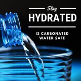 What is Carbonated Water and is it safe ?