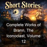 Complete Works of Brann The Iconoclast Volume 12 - William Cowper Brann - Part 2