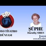 Şüphe - Dorothy Sires - Radyo Tiyatrosu Polisiye