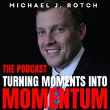 Turning Moments Into Momentum (ep 3205)- There’s no such thing as big moments, only the results of small moments repeated
