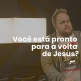 Você está pronto  para a volta de Jesus? // Gustavo Rosaneli (@magatibaia)