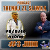 #3 JUDO | Adam POŹDZIK | Wielokrotny medalista Mistrzostw Świata, Europy oraz Polski. Trener JUDO klasy mistrzowskiej.