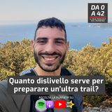 Quanto dislivello serve per preparare un'ultra trail?