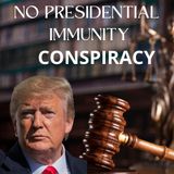 NO Presidential Immunity Conspiracy