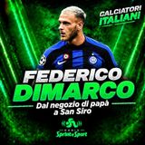 FEDERICO DIMARCO, dal negozio di papà a San Siro