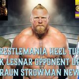 WrestleMania 42 Heel Turn Pitch - Brock Lesnar Opponent Update - Braun Strowman News