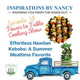 Cooking with Nancy O: Effortless Hawiian Kebobs: A Summer Mealtime Favorite
