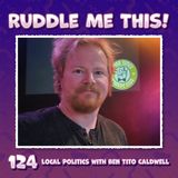 124. Local Politics (Again) with Ben Tito Caldwell