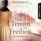 [German] - Der Traum von Freiheit - Speicherstadt-Saga, Teil 3 (Gekürzt) by Fenja Lüders