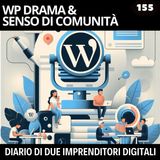 155 - WP drama & senso di comunità