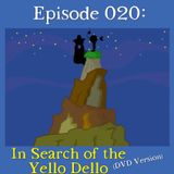 020: In Search of the Yello Dello (DVD Version)