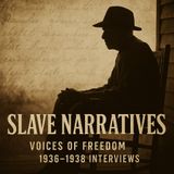 Slave Narratives: True Stories from American Slaves – WPA Interviews (1936–1938) Part 1