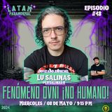 🔴#EP48 Fenómeno OVNI ¡NO HUMANO! con Lu Salinas