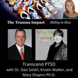 Transcend PTSD with Dr. Dan Smith, Kristin Walker, and Mary Shapiro PhD.