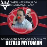 FARMODERNS KAMPLUST SLÄCKTES AV BETALD MYTOMAN