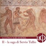 La lunga Alba di Roma - La saga di Servio Tullio - seconda puntata