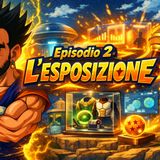 Episodio 2: L'Esposizione