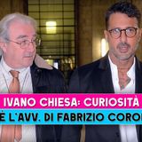 Ivano Chiesa, Curiosità: Chi E' L'Avvocato Di Fabrizio Corona!