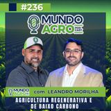 #236 MAP Agricultura regenerativa e de baixo carbono com Leandro Morilha da Fundação Bunge