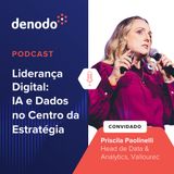 Podcast com: Priscila Paolinelli, Head de Data & Analytics na Vallourec