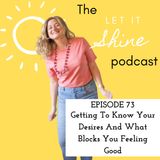 Episode 73: Getting To Know Your Desires And What Blocks You Feeling Good