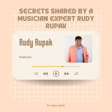 Secrets Shared by a Musician Expert Rudy Rupak