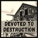 OTDM46 Devoted to Destruction