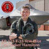 Ep. 115 - Col Tucker Hamilton - F-35 Test Pilot, F-15 Test Pilot, MC-12 Pilot, OEF Veteran