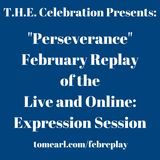 "Perseverance" Replay of the Live and Online: Expression Session