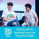 FDS Live!: 'Series entre bambalinas' con 'Paquita Salas'
