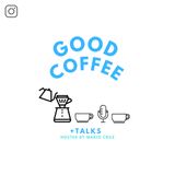 Good Coffee + Talks Episode: 001