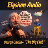 George Carlin- “The Big Club”