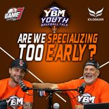 Are We Specializing Too Early? | Youth Baseball Talk | YBM