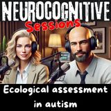 Ecological Assessment in Autism: Understanding Real-World Challenges and Strengths