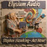 Stephen Hawking- Act Now!