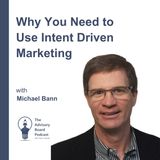 Why You Need to Use Intent Driven Marketing