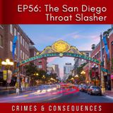 EP56: The San Diego Throat Slasher