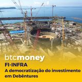 FI-Infra: A Democratização do Investimento em Debêntures | BTC Money 129