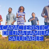 5 Características de una Familia Saludable