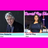 The Darriel Roy Show - Oscar & Academy Award nominee, Eric Roberts