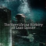 Episode 38: Lake Lanier- Haunted or Cursed?