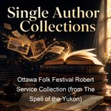 Ottawa Folk Festival Robert Service Collection from The Spell of the Yukon - Robert W Service