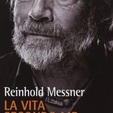 Reinhold Messner - La vita secondo me, parte I