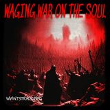 Waging War on the Soul (4/10/25)