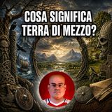 Cosa significa Terra di Mezzo?